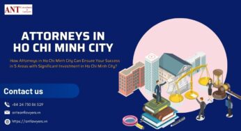 How Attorneys in Ho Chi Minh City Can Ensure Your Success in 5 Areas with Significant Investment in Ho Chi Minh City?