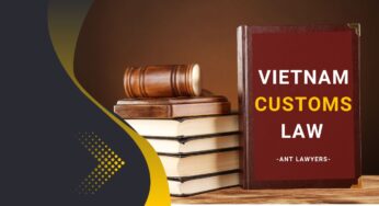 The Crucial Evolution of Customs Law in Vietnam: Steering Towards Trade Promotion and Economic Resilience