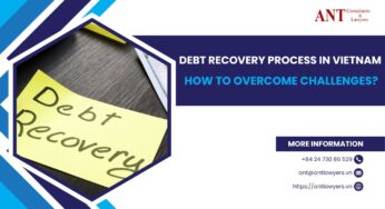 Debt Recovery Process in Vietnam: How to Overcome Challenges?