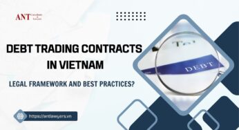 Debt Trading Contracts in Vietnam: Legal Framework and Best Practices?
