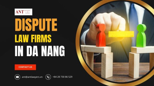 Insights From Dispute Law Firms in Da Nang: 7 Alarming Disputes 