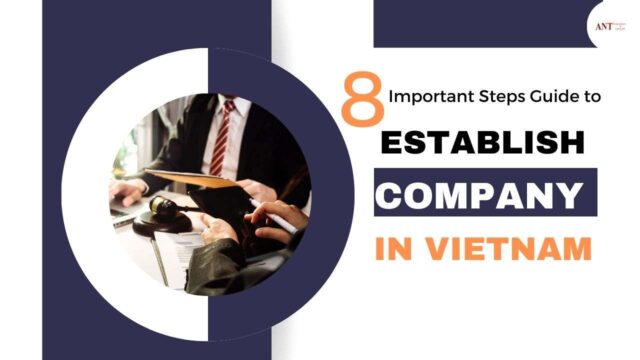 Establish Company in Vietnam: What 8 Steps Guide to Follow
