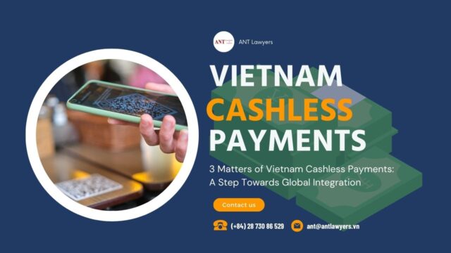 3 Matters of Vietnam Cashless Payments: A Step Towards Global Integration