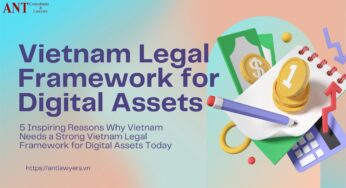 5 Inspiring Reasons Why Vietnam Needs a Strong Vietnam Legal Framework for Digital Assets Today