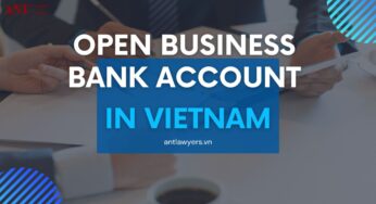 4 Steps and 6 Powerful Tips to Overcome Challenges to Open Business Bank Account in Vietnam